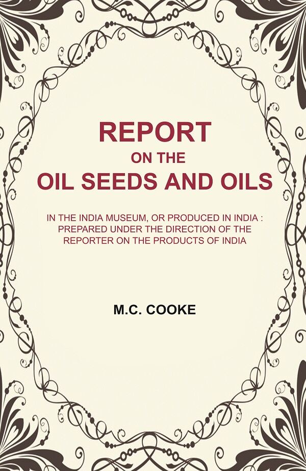 Report On The Oil Seeds And Oils: In The India Museum, Or Produced In India : Prepared Under The Direction - Gyan Books - Swadesiicart