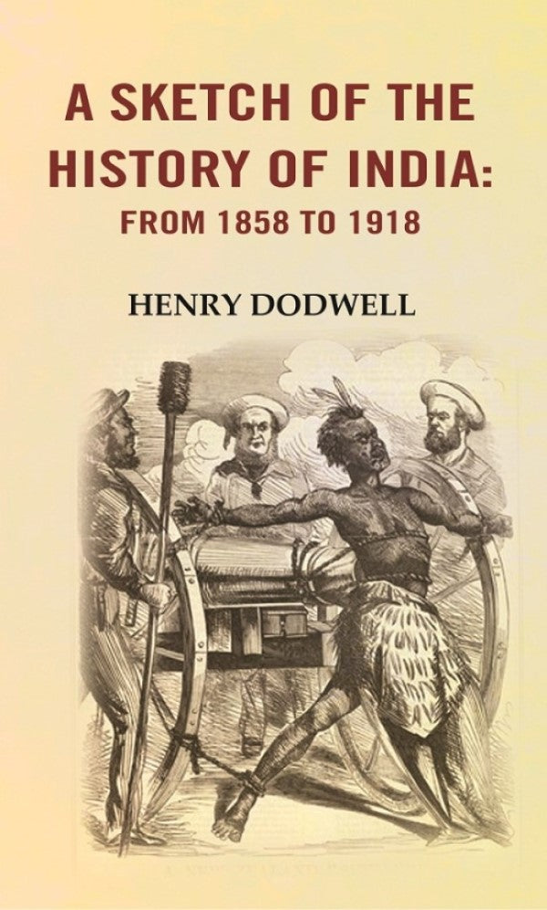 A Sketch of the History of India: from 1858 to 1918 - Gyan Books - Swadesiicart