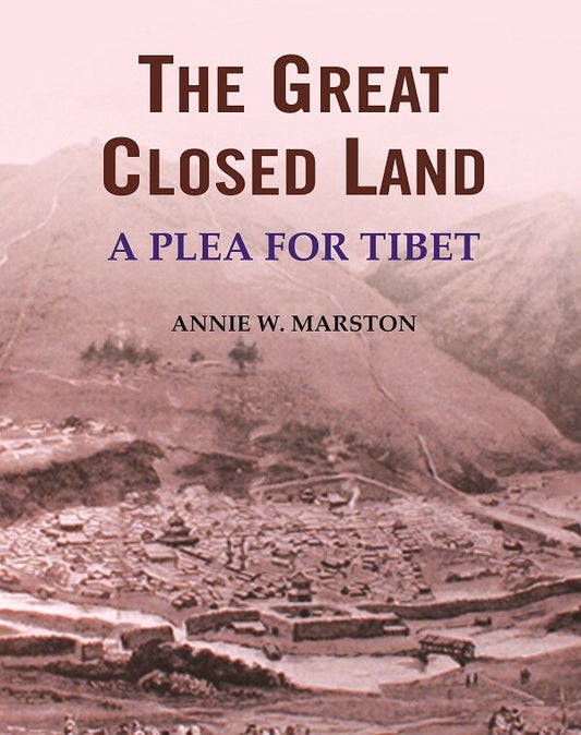 The Great Closed Land: A Plea for Tibet - Gyan Books - Swadesiicart