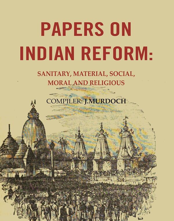 Papers on Indian Reform: Sanitary, Material, Social, Moral and Religious. - Gyan Books - Swadesiicart