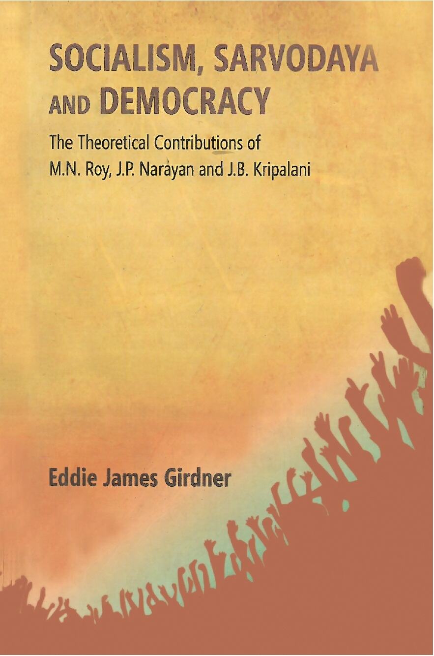 Socialism, Sarvodaya and Democracy: the Theoretical Contributions of M.N. Roy, J.P. Narayan and J.B. Kripalani - Gyan Books - Swadesiicart
