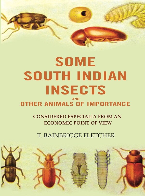 Some South Indian Insects And other Animals Of Importance: Considered Especially From An Economic Point Of View - Gyan Books - Swadesiicart