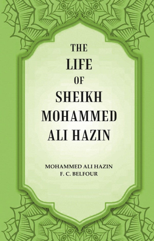 The life of Sheikh Mohammed Ali Hazin - Gyan Books - Swadesiicart