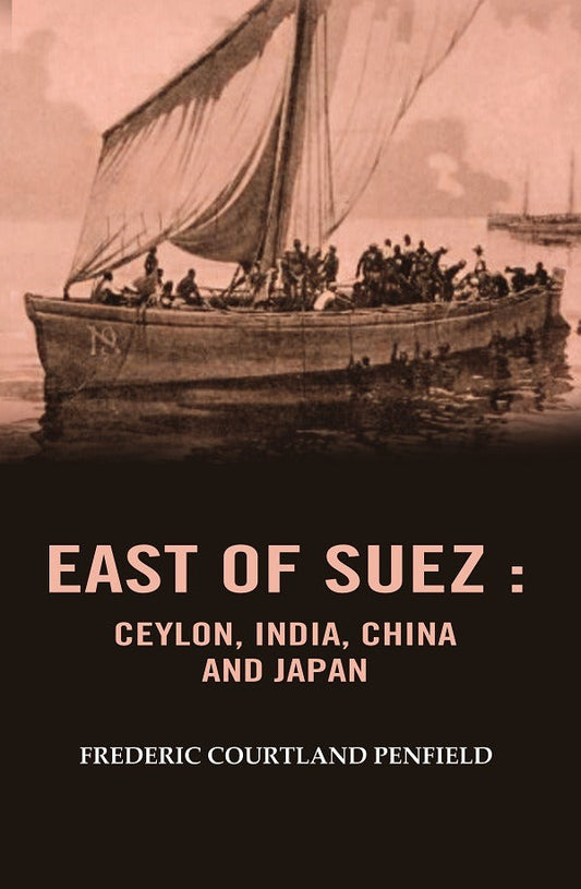 East of Suez: Ceylon, India, China and Japan - Gyan Books - Swadesiicart