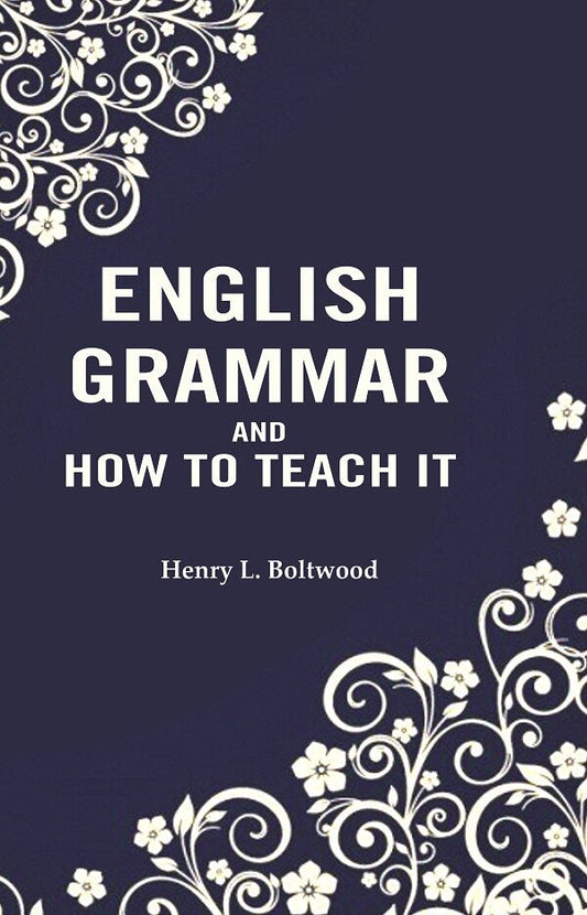 English Grammar and How to Teach it - Gyan Books - Swadesiicart