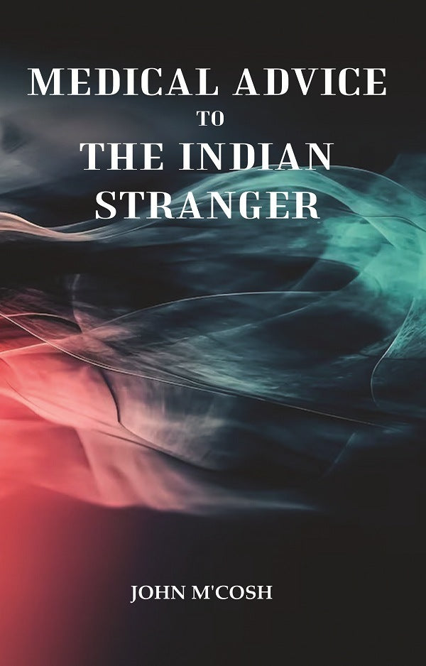 Medical Advice to the Indian Stranger - Gyan Books - Swadesiicart