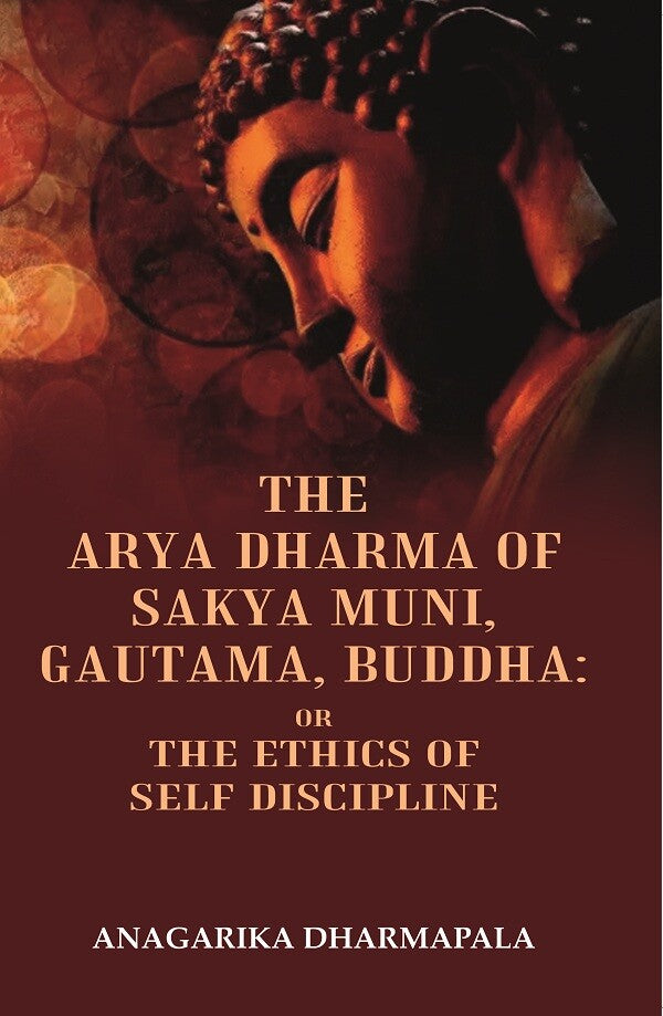 The Arya Dharma of Sakya Muni, Gautama, Buddha: Or the Ethics Of Self Discipline - Gyan Books - Swadesiicart