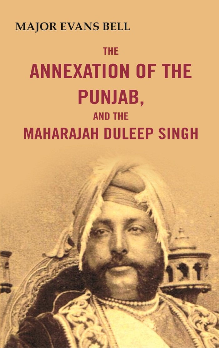 The Annexation of the Punjab, and the Maharajah Duleep Singh - Gyan Books - Swadesiicart
