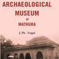 Catalogue of the Archaeological Museum at Mathura - Gyan Books - Swadesiicart