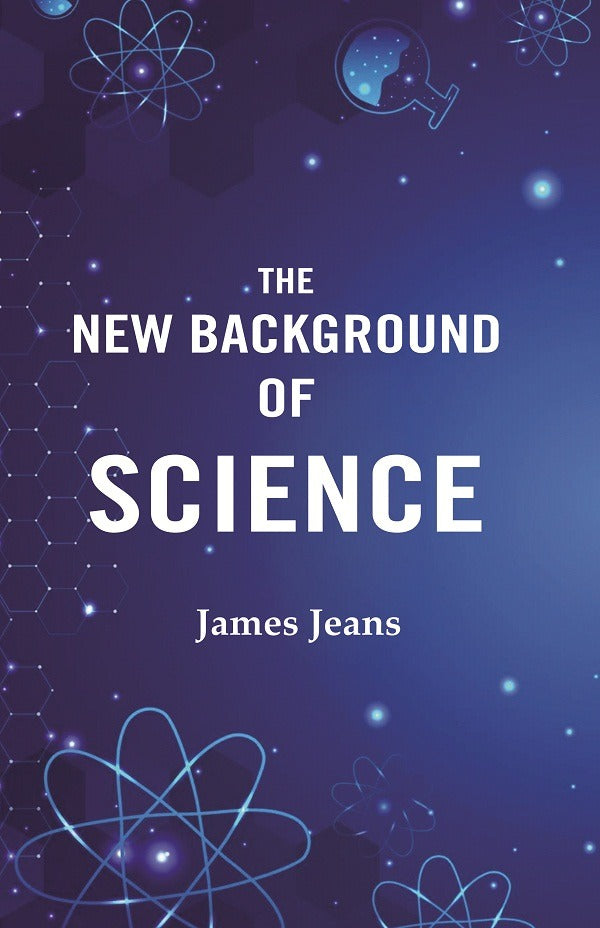 The New Background of Science - Gyan Books - Swadesiicart