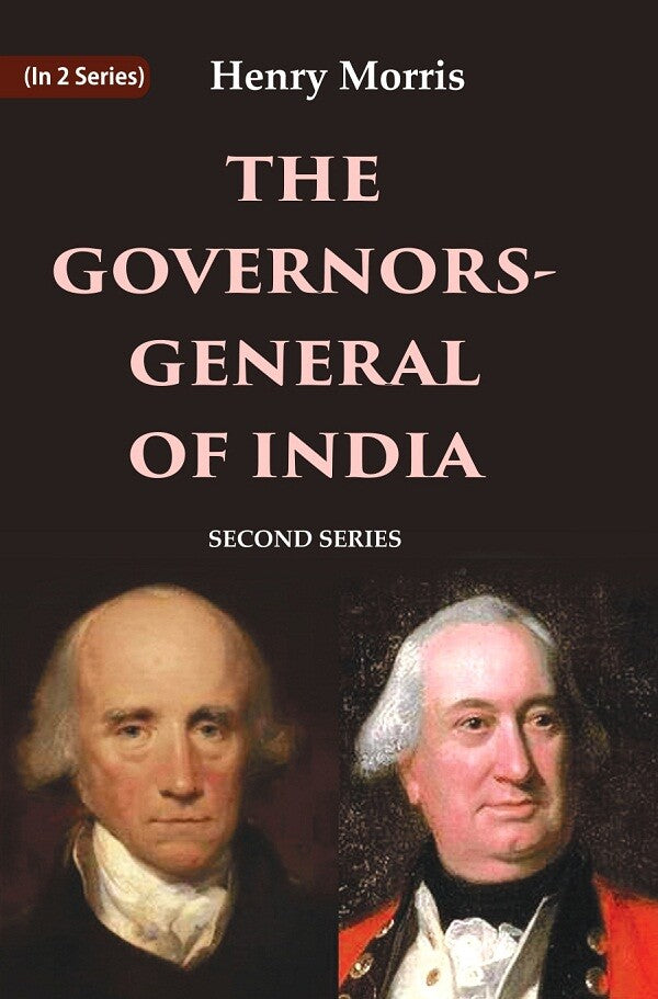 The Governors-General of India: Second Series 2nd - Gyan Books - Swadesiicart