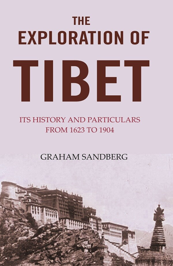 The Exploration of Tibet: Its history and particulars from 1623 to 1904 - Gyan Books - Swadesiicart