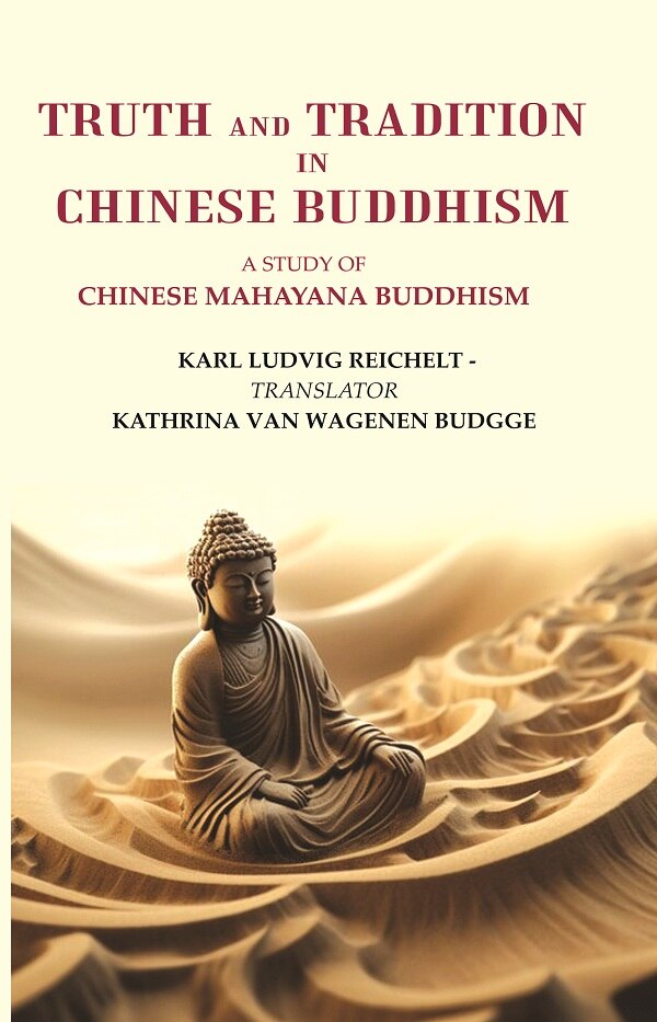 Truth and Tradition In Chinese Buddhism: A Study Of Chinese Mahayana Buddhism - Gyan Books - Swadesiicart