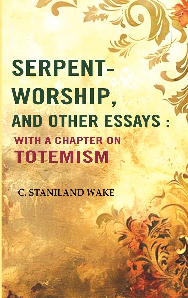 Serpent-worship, and Other essays : with a Chapter On Totemism - Gyan Books - Swadesiicart