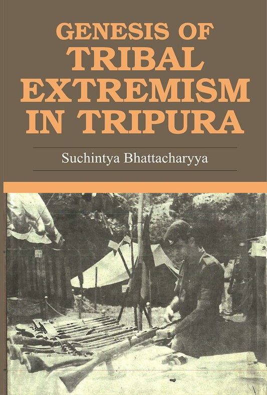 Genesis of Tribal Extremism in Tripura - Gyan Books - Swadesiicart