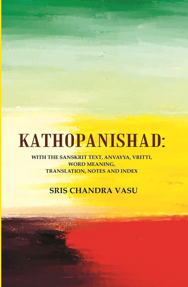Kathopanishad: With the Sanskrit Text, Anvayya, Vritti, Word Meaning, Translation, Notes and Index - Gyan Books - Swadesiicart