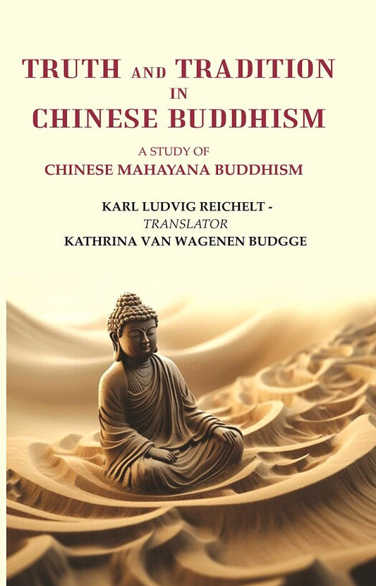 Truth and Tradition In Chinese Buddhism: A Study Of Chinese Mahayana Buddhism - Gyan Books - Swadesiicart