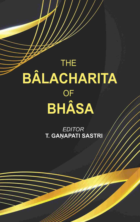 The Bâlacharita of Bhâsa - Gyan Books - Swadesiicart