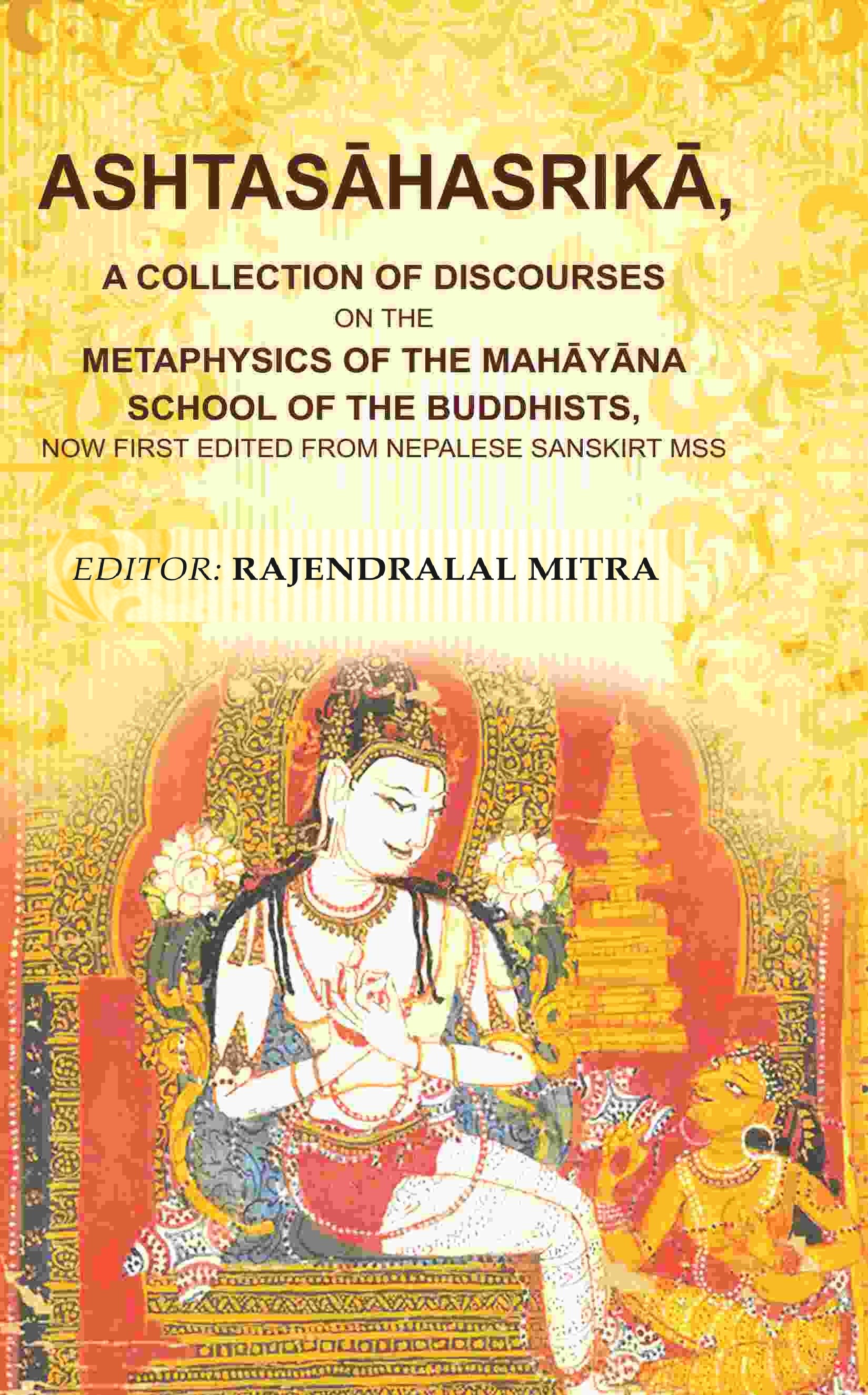 Ashtasāhasrikā,: A Collection Of Discourses On The Metaphysics Of The Mahāyāna School Of The Buddhists, Now - Gyan Books - Swadesiicart
