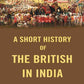 A Short History of the British in India - Gyan Books - Swadesiicart