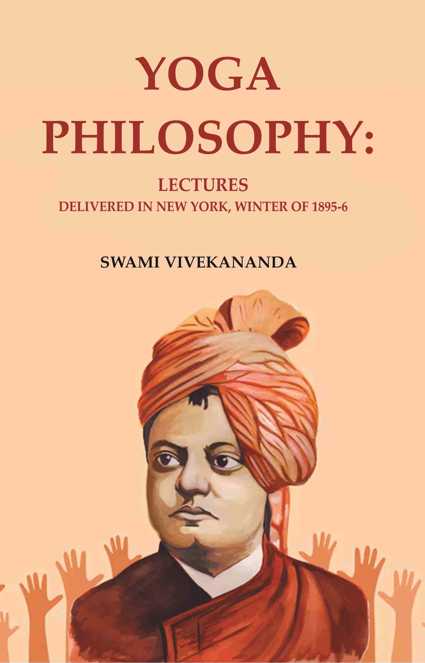 Yoga Philosophy: Lectures Delivered in New York, Winter of 1895-6 - Gyan Books - Swadesiicart