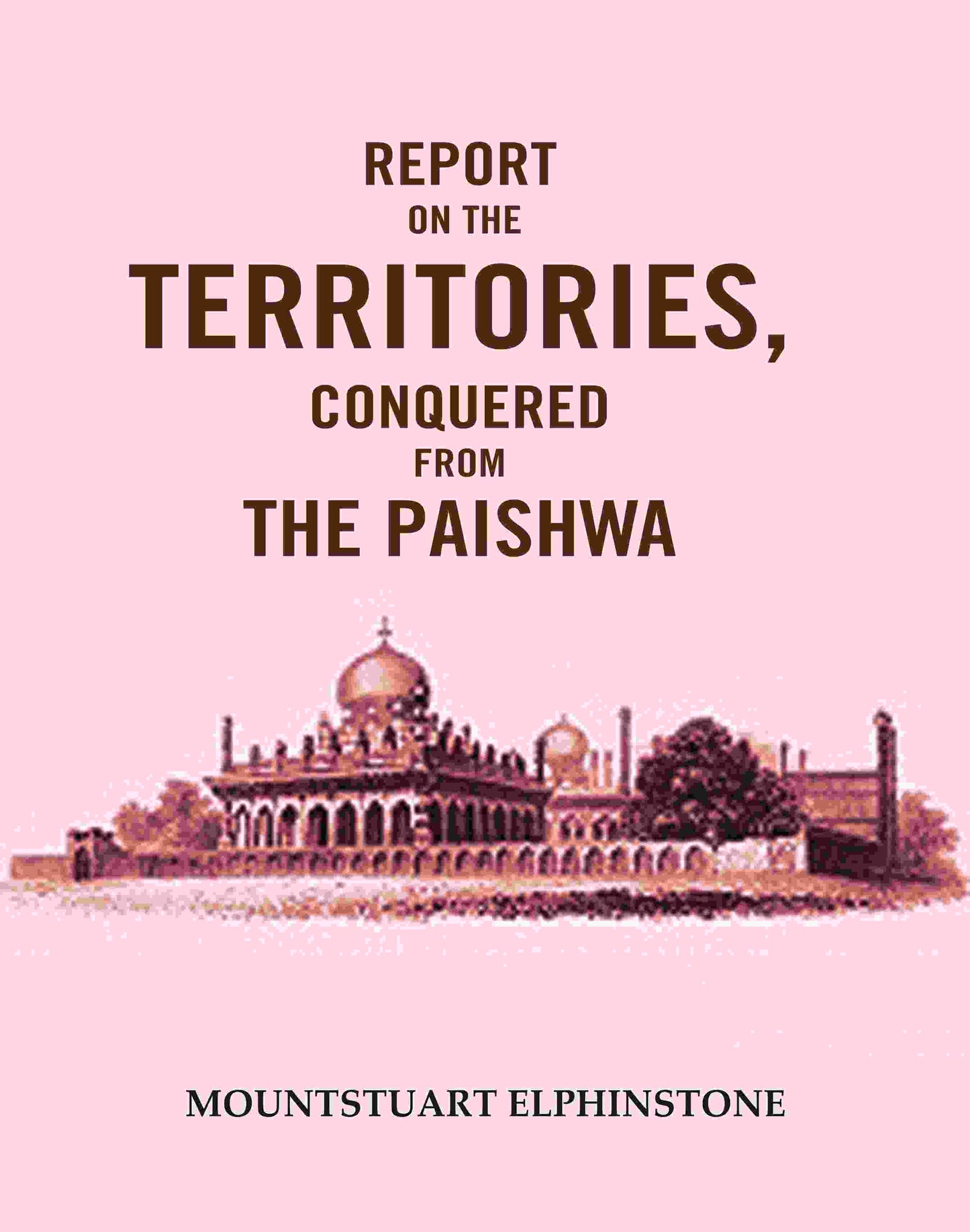 Report on the Territories, Conquered from the Paishwa - Gyan Books - Swadesiicart