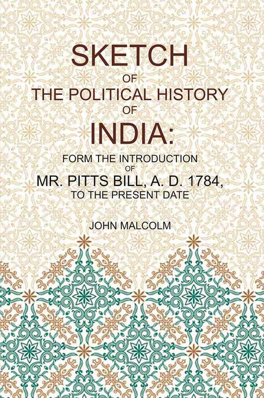 Sketch of the Political History of India: From the Introduction of Mr. Pitt's Bill, A.D. 1784, to the Present Date - Gyan Books - Swadesiicart