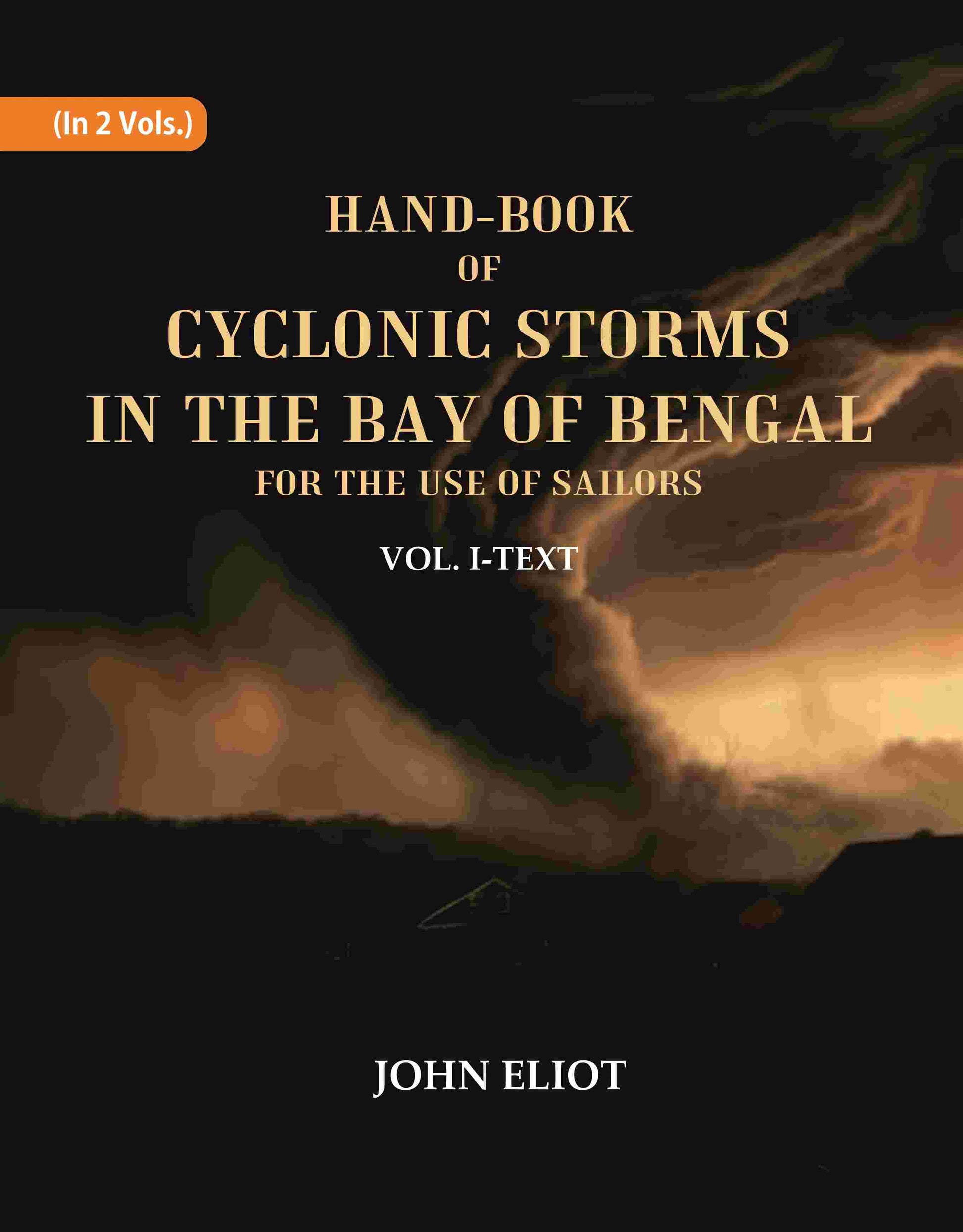 Hand-Book of Cyclonic Storms in the Bay of Bengal for the Use of Sailors: Text 1st - Gyan Books - Swadesiicart