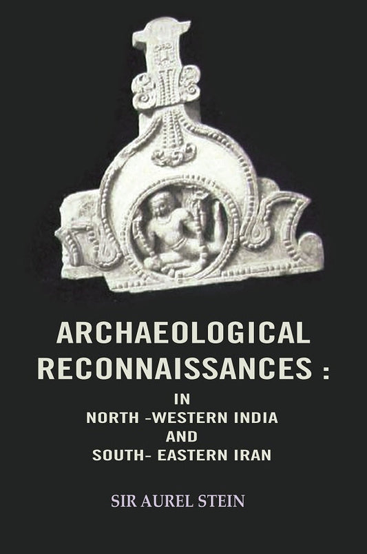 Archaeological Reconnaissances: In North -Western India and South- Eastern Iran - Gyan Books - Swadesiicart