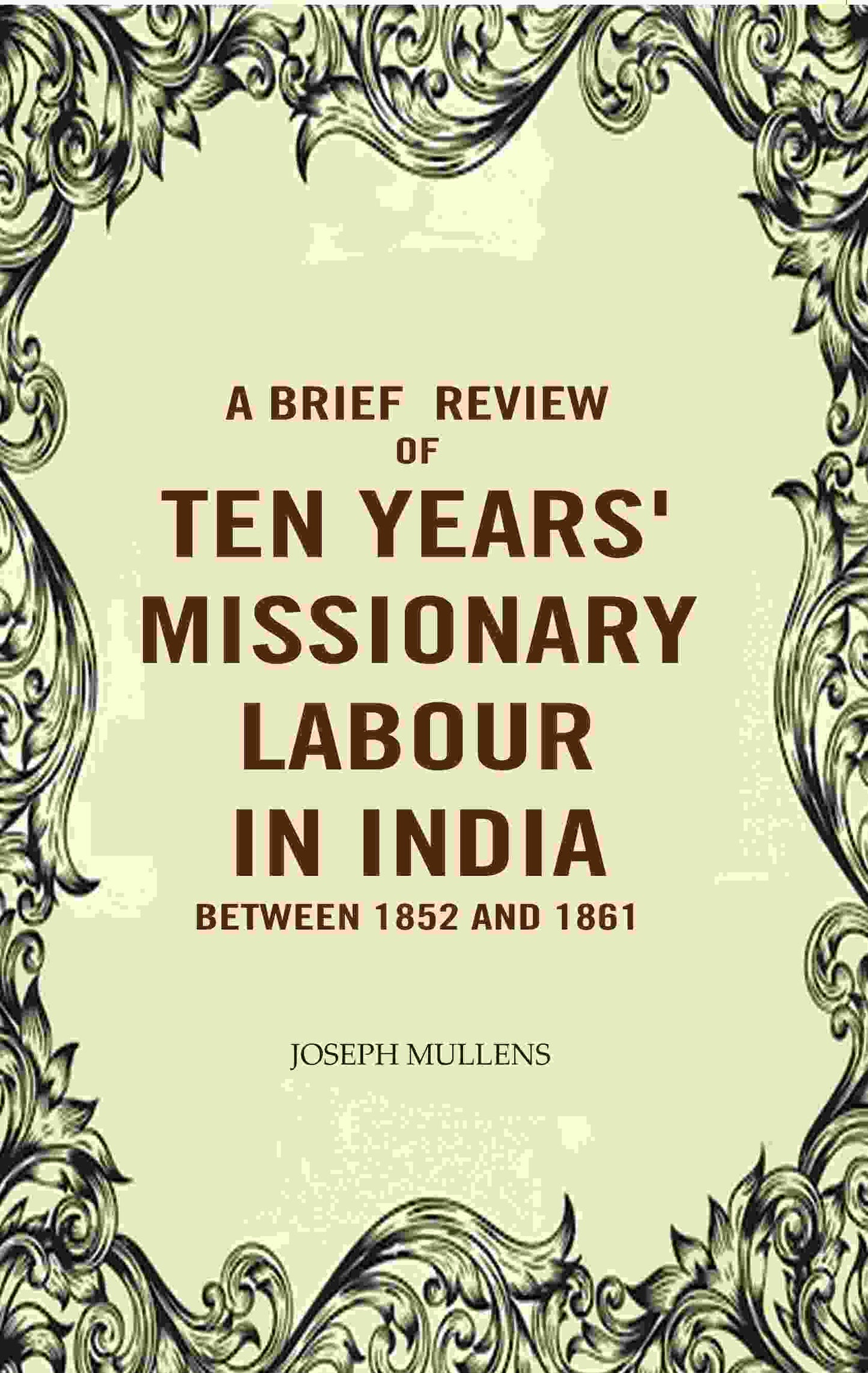 A Brief review of Ten years' Missionary Labour in India between 1852 and 1861 - Gyan Books - Swadesiicart