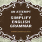 An Attempt to Simplify English Grammar - Gyan Books - Swadesiicart