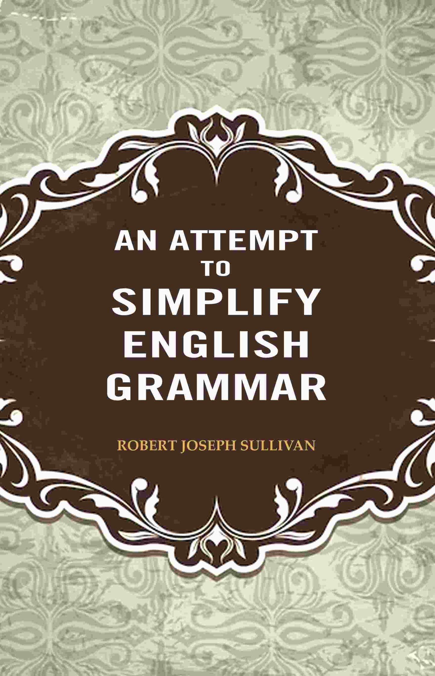An Attempt to Simplify English Grammar - Gyan Books - Swadesiicart