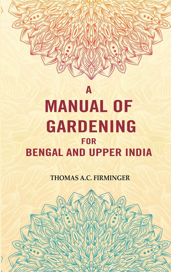 A Manual of Gardening for Bengal and Upper India - Gyan Books - Swadesiicart