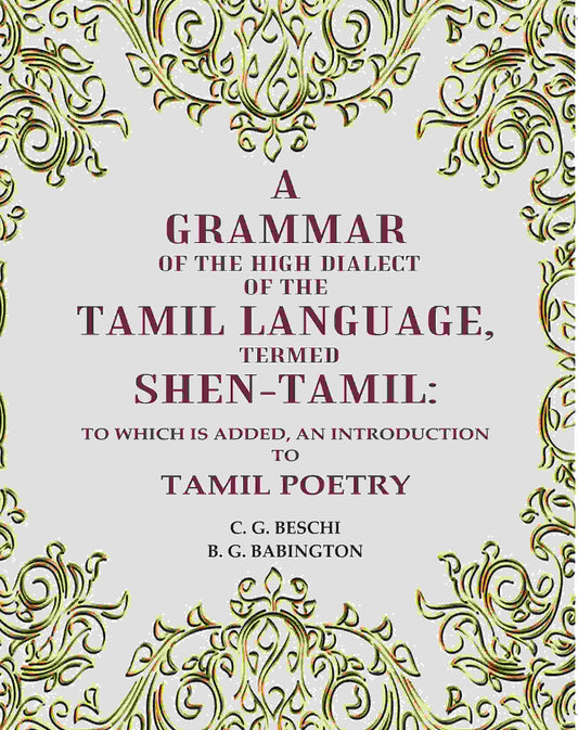 A Grammar of the High Dialect of the Tamil Language, Termed Shen-Tamil: To which is added, an Introduction to Tamil Poetry - Gyan Books - Swadesiicart