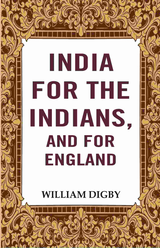 India for the Indians, and for England - Gyan Books - Swadesiicart