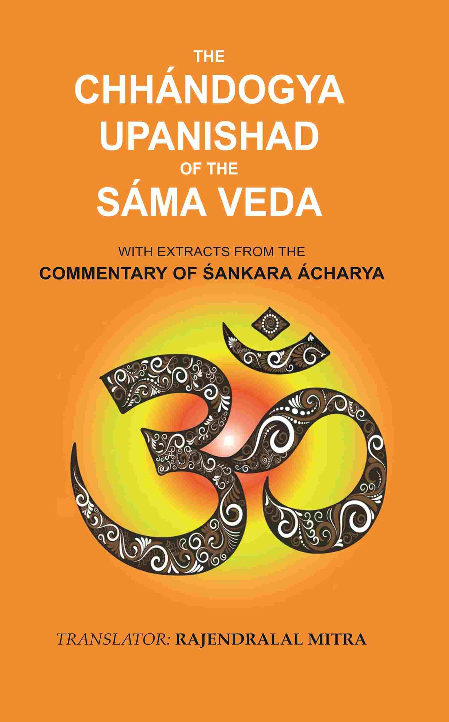 The Chhándogya Upanishad of the Sáma Veda: With Extracts from the Commentary of Śankara Ácharya - Gyan Books - Swadesiicart