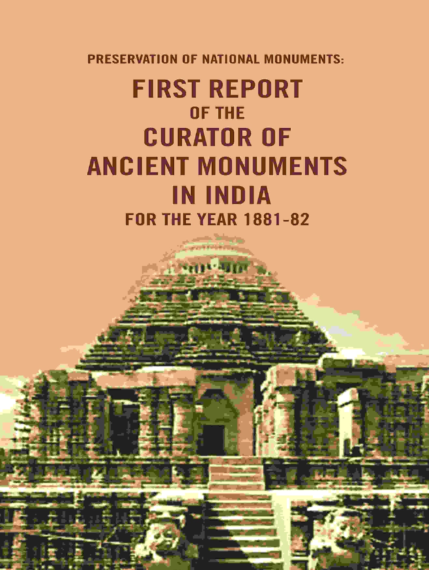 Preservation of National Monuments: First Report of the Curator of Ancient Monuments in India For the year 1881-82 1st Report - Gyan Books - Swadesiicart