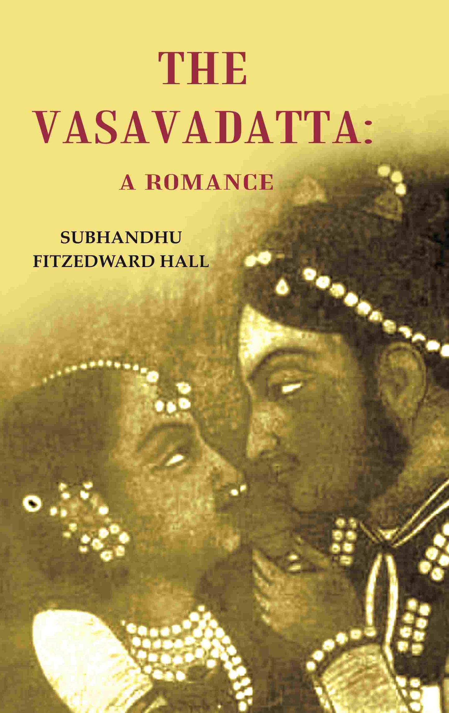The Vasavadatta: A Romance - Gyan Books - Swadesiicart