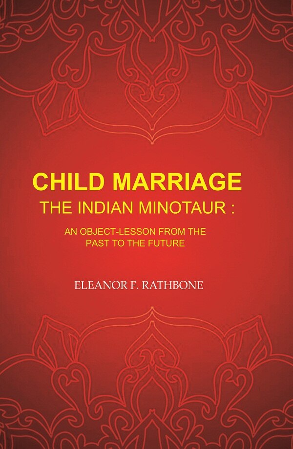 Child Marriage the Indian Minotaur: An Object-Lesson from the Past to the Future - Gyan Books - Swadesiicart