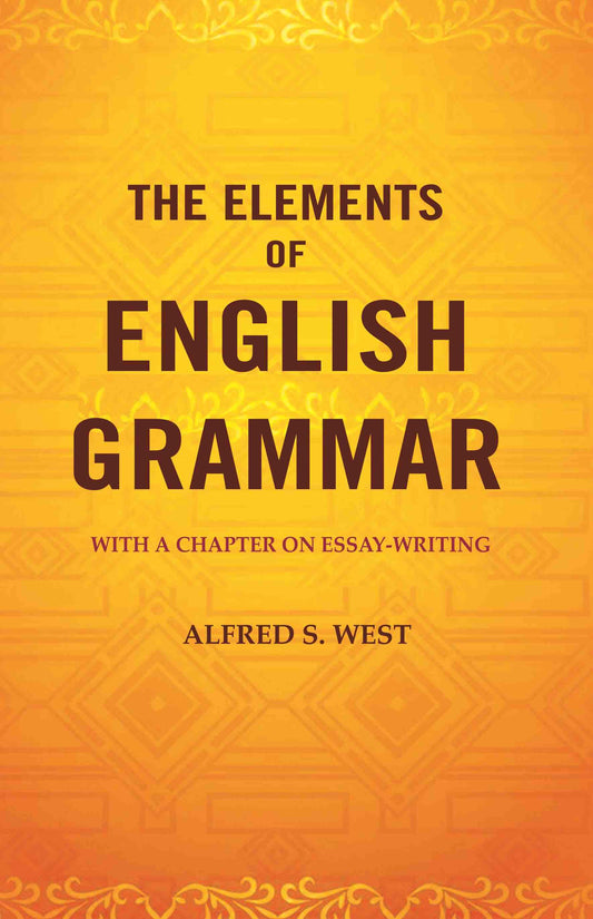 The Elements of English Grammar: With a Chapter on Essay-Writing - Gyan Books - Swadesiicart