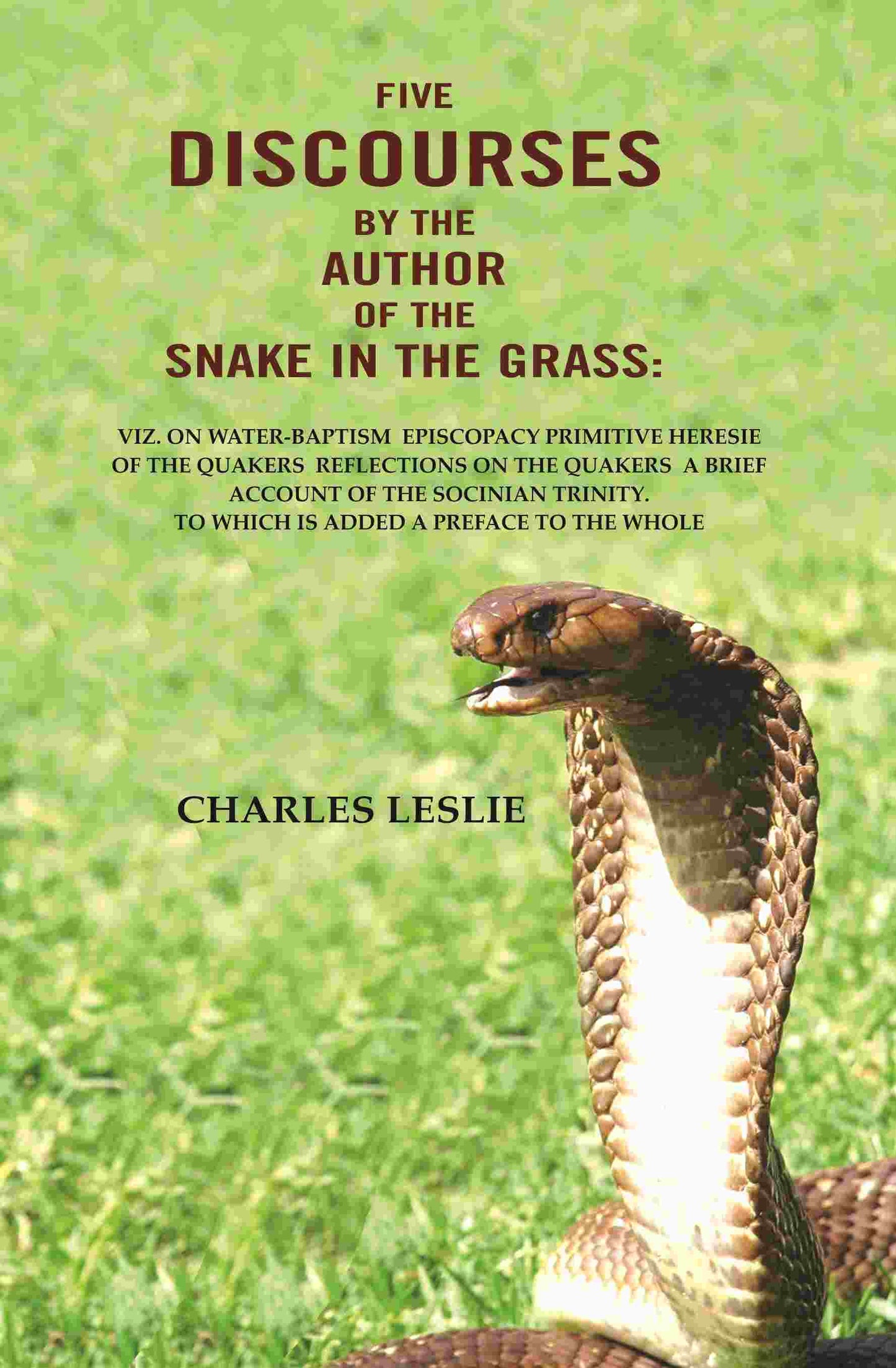 Five Discourses By The Author Of The Snake In The Grass: Viz. On Water-Baptism Episcopacy Primitive Heresie - Gyan Books - Swadesiicart