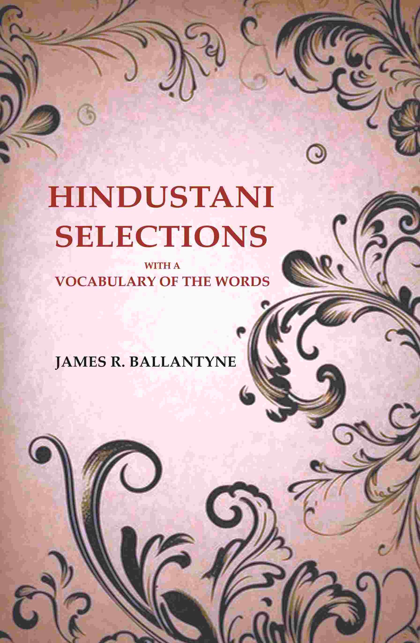 Hindustani Selections: With a Vocabulary of the Words - Gyan Books - Swadesiicart