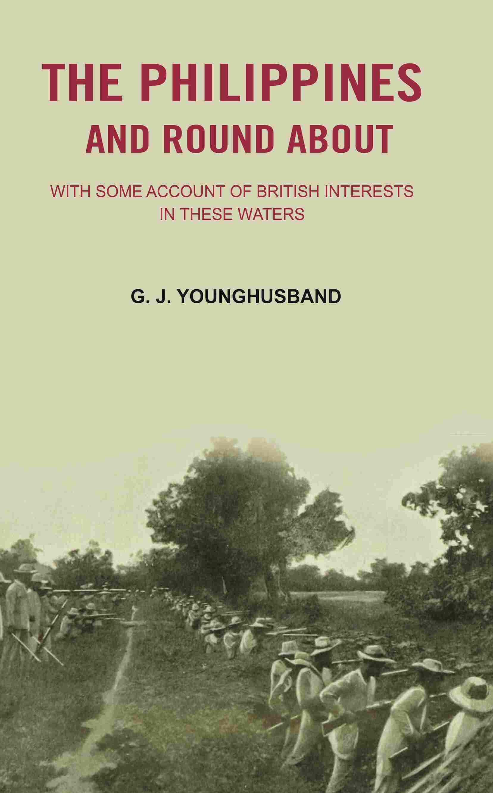 The Philippines and Round About: with Some Account of British Interests In these Waters - Gyan Books - Swadesiicart