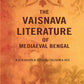 The Vaisnava Literature of Mediaeval Bengal - Gyan Books - Swadesiicart