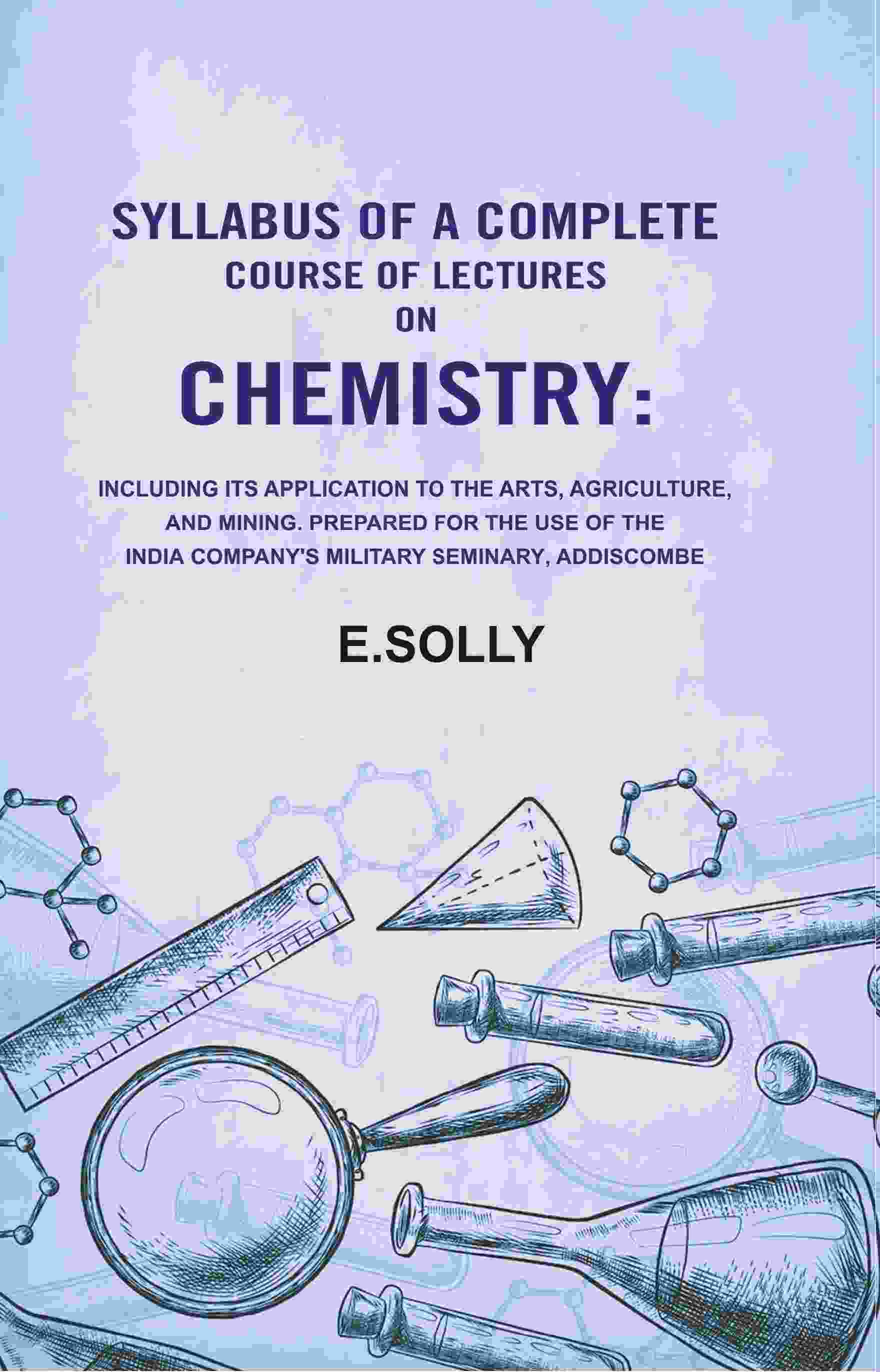 Syllabus Of A Complete Course Of Lectures On Chemistry: Including Its Application To The Arts, Agriculture, - Gyan Books - Swadesiicart