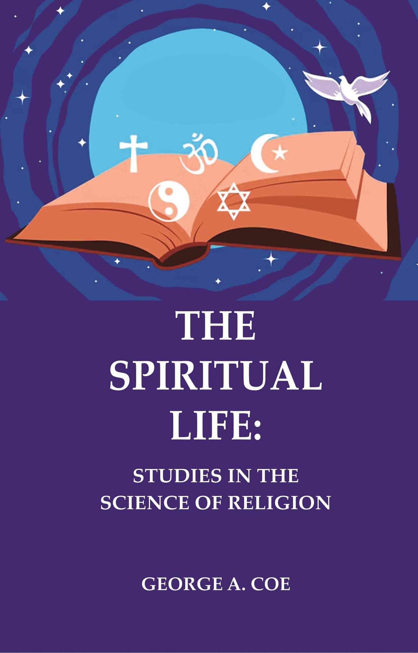 The Spiritual Life: Studies in the Science of Religion - Gyan Books - Swadesiicart