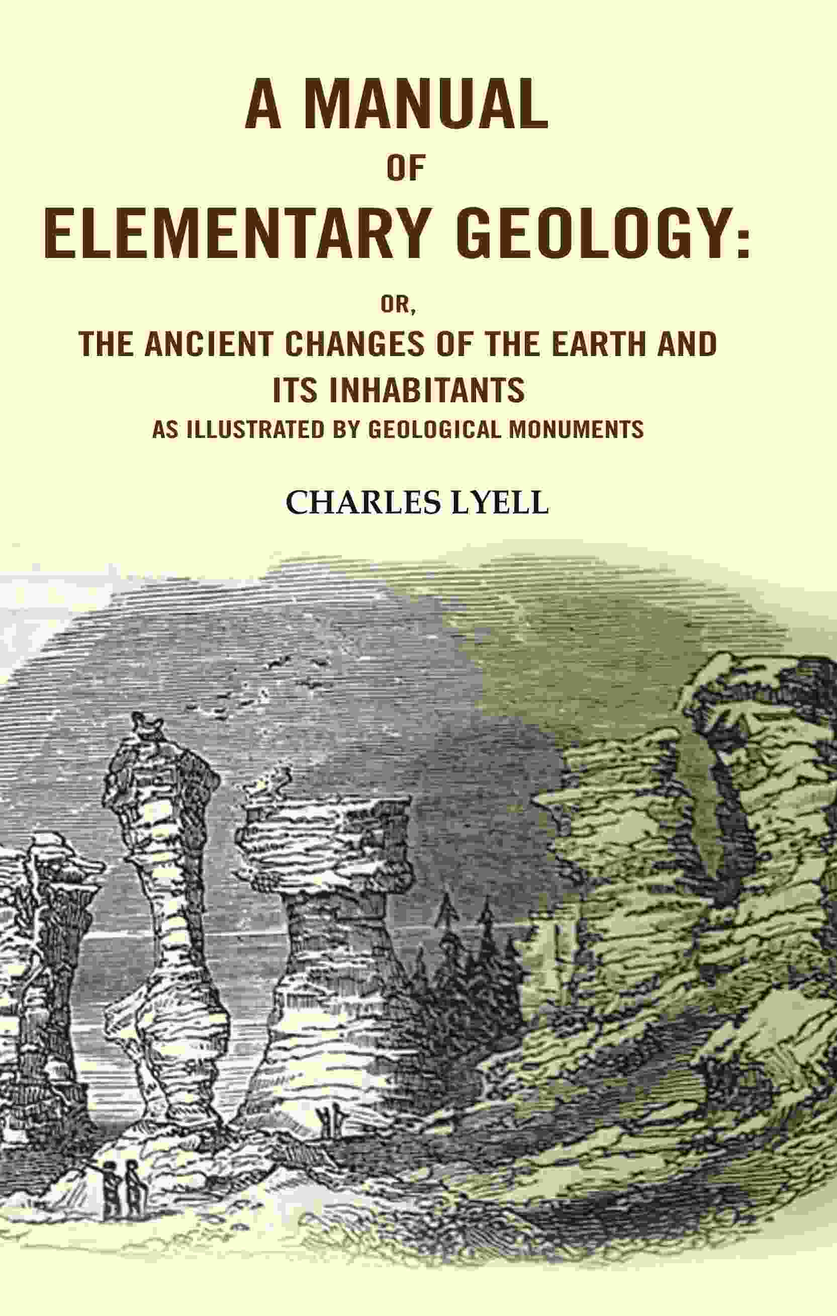 A Manual of Elementary Geology: Or, the Ancient Changes of the Earth and its Inhabitants as Illustrated by Geological Monuments - Gyan Books - Swadesiicart