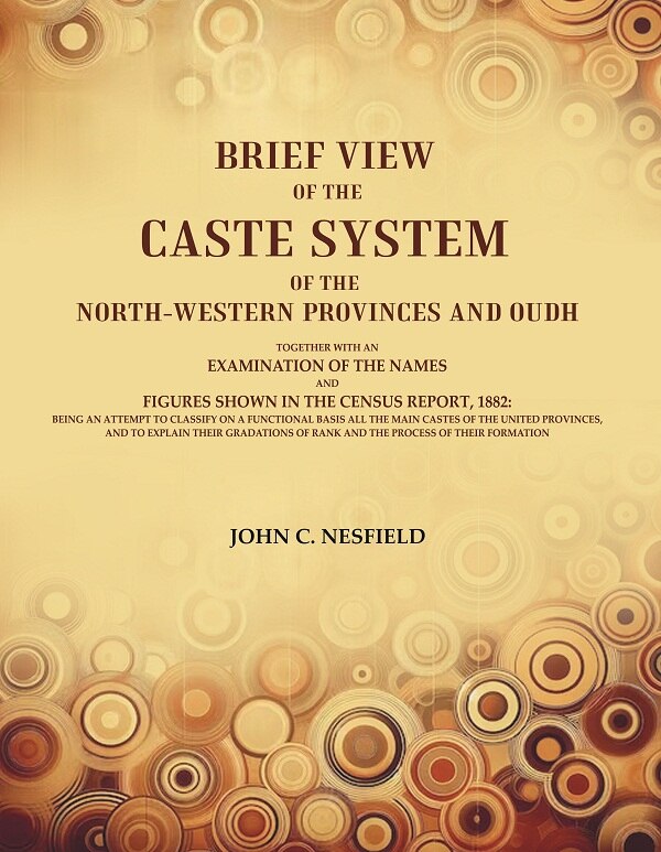 Brief View Of The Caste System Of The North-Western Provinces And Oudh: Together With An Examination 1882 - Gyan Books - Swadesiicart