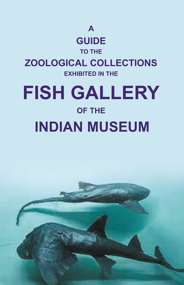 A Guide to the Zoological Collections : Exhibited in the Fish Gallery of the Indian Museum - Gyan Books - Swadesiicart