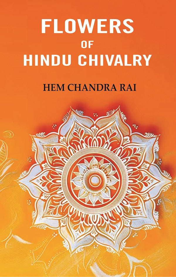 Flowers of Hindu Chivalry - Gyan Books - Swadesiicart